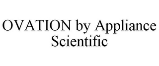 OVATION BY APPLIANCE SCIENTIFIC