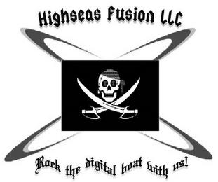 HIGHSEAS FUSION LLC ROCK THE DIGITAL BOAT WITH US!