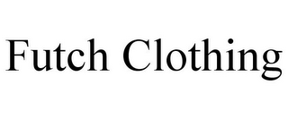 FUTCH CLOTHING