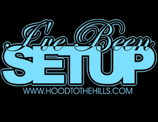 I'VE BEEN SETUP WWW.HOODTOTHEHILLS.COM