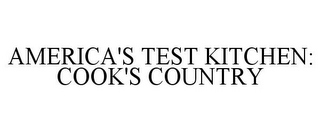 AMERICA'S TEST KITCHEN: COOK'S COUNTRY