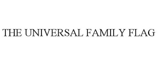 THE UNIVERSAL FAMILY FLAG