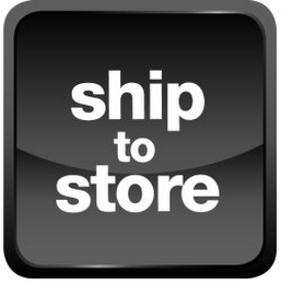 SHIP TO STORE