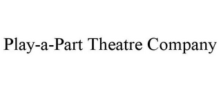 PLAY-A-PART THEATRE COMPANY