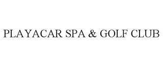 PLAYACAR SPA & GOLF CLUB