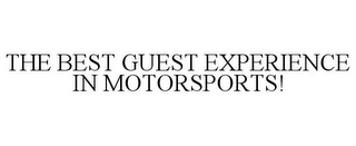 THE BEST GUEST EXPERIENCE IN MOTORSPORTS!