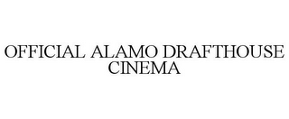 OFFICIAL ALAMO DRAFTHOUSE CINEMA