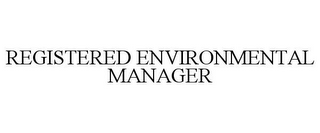 REGISTERED ENVIRONMENTAL MANAGER