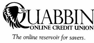 QUABBIN ONLINE CREDIT UNION THE ONLINE RESERVOIR FOR SAVERS.