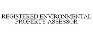 REGISTERED ENVIRONMENTAL PROPERTY ASSESSOR