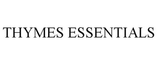 THYMES ESSENTIALS