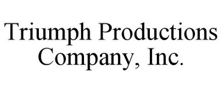 TRIUMPH PRODUCTIONS COMPANY, INC.