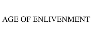 AGE OF ENLIVENMENT