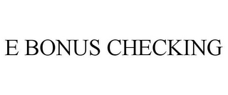 E BONUS CHECKING