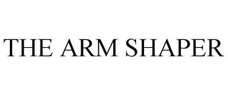 THE ARM SHAPER