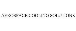 AEROSPACE COOLING SOLUTIONS