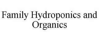 FAMILY HYDROPONICS AND ORGANICS