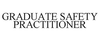 GRADUATE SAFETY PRACTITIONER