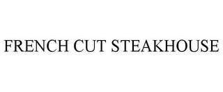 FRENCH CUT STEAKHOUSE