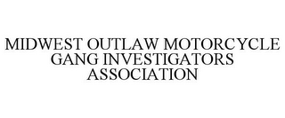 MIDWEST OUTLAW MOTORCYCLE GANG INVESTIGATORS ASSOCIATION