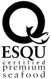 ESQU CERTIFIED PREMIUM SEAFOOD