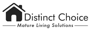 DISTINCT CHOICE MATURE LIVING SOLUTIONS