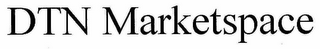 DTN MARKETSPACE