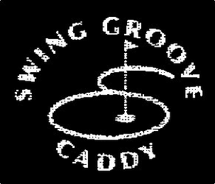 SWING GROOVE CADDY