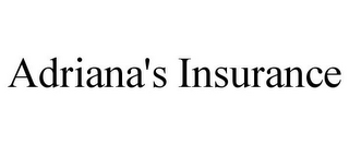 ADRIANA'S INSURANCE