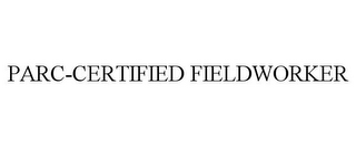 PARC-CERTIFIED FIELDWORKER