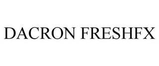 DACRON FRESHFX