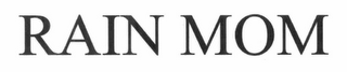 RAIN MOM