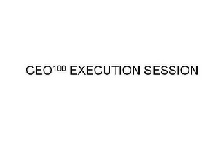 CEO100 EXECUTION SESSION