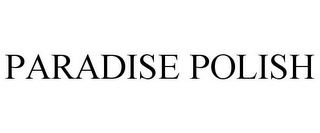 PARADISE POLISH