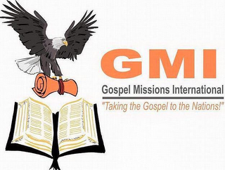 GMI GOSPEL MISSIONS INTERNATIONAL "TAKING THE GOSPEL TO THE NATIONS!"