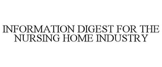 INFORMATION DIGEST FOR THE NURSING HOME INDUSTRY