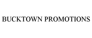 BUCKTOWN PROMOTIONS