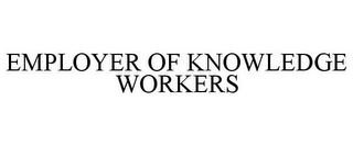 EMPLOYER OF KNOWLEDGE WORKERS