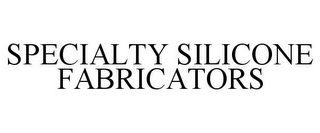 SPECIALTY SILICONE FABRICATORS