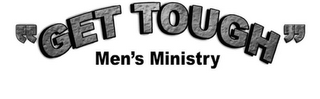 "GET TOUGH" MEN'S MINISTRY