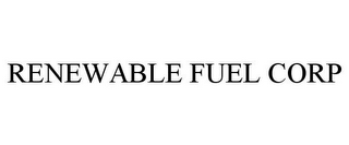 RENEWABLE FUEL CORP