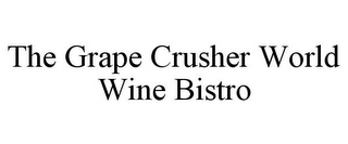 THE GRAPE CRUSHER WORLD WINE BISTRO