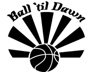 BALL 'TIL DAWN