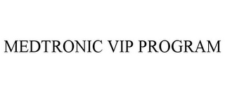 MEDTRONIC VIP PROGRAM