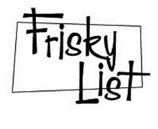 FRISKY LIST