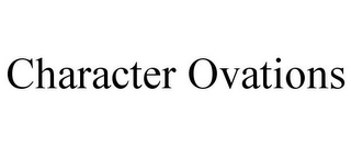 CHARACTER OVATIONS