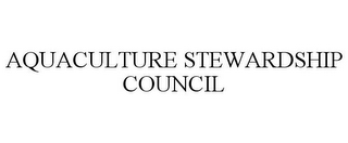 AQUACULTURE STEWARDSHIP COUNCIL