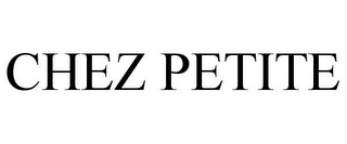CHEZ PETITE