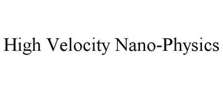 HIGH VELOCITY NANO-PHYSICS