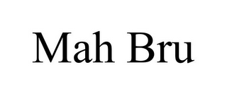 MAH BRU